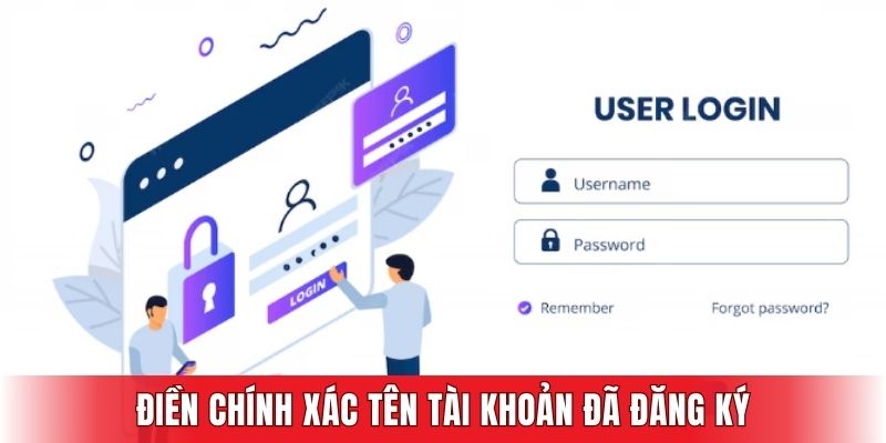 Điền chính xác tên tài khoản đã đăng ký