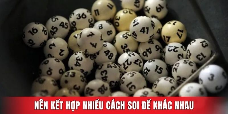 Nên kết hợp nhiều cách soi đề khác nhau