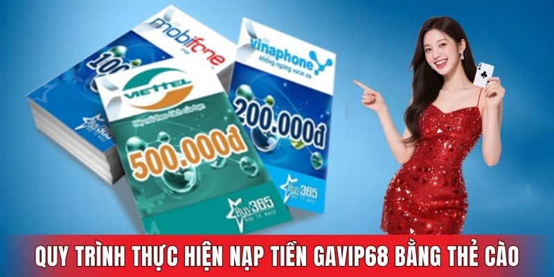 Quy trình thực hiện nạp tiền GAVIP68 bằng thẻ cào