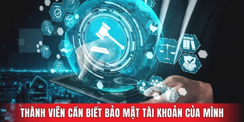 Thành viên cần biết bảo mật tài khoản của mình
