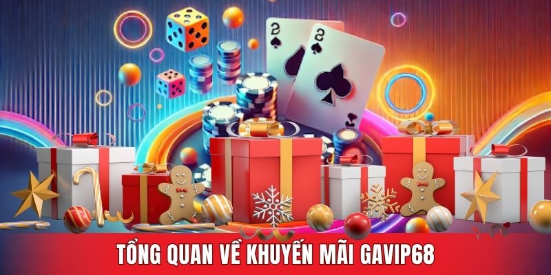 Tổng quan về khuyến mãi GAVIP68